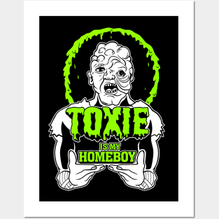 Toxie is my Homeboy Posters and Art